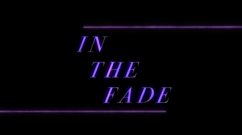 in the fade