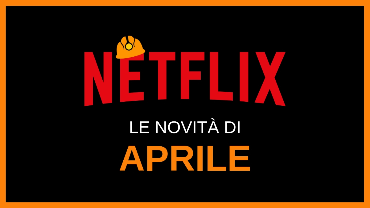 le novità di netflix ad aprile